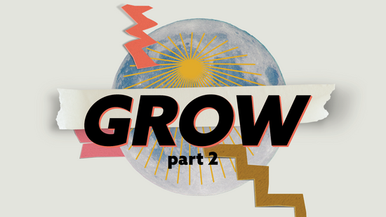 Grow Part 2: New 4-Week Summer Series
